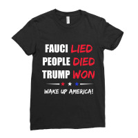 Fauci Lied People Died Trump Won Wake Up America Ladies Fitted T-shirt | Artistshot