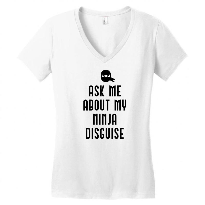 Ask Me About My Ninja Disguise Women's V-neck T-shirt | Artistshot