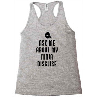 Ask Me About My Ninja Disguise Racerback Tank | Artistshot