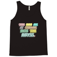 You Had Me At Staring Into The Abyss ∆ Nihilist Quotes For Life Tank Top | Artistshot