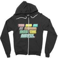 You Had Me At Staring Into The Abyss ∆ Nihilist Quotes For Life Zipper Hoodie | Artistshot