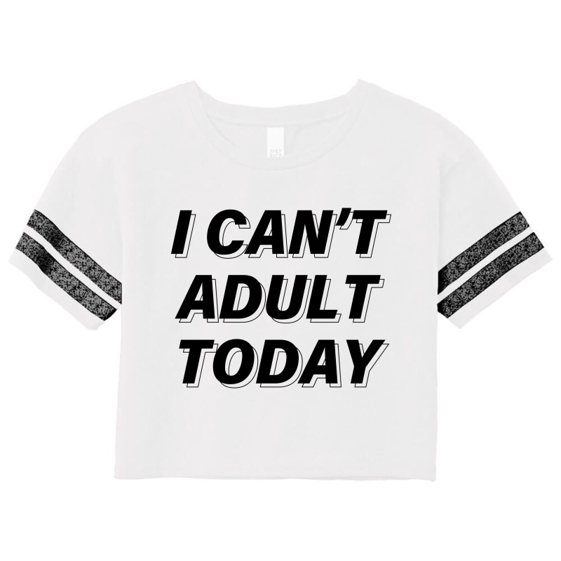 I Can't Adult Today Scorecard Crop Tee | Artistshot