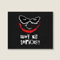 Why So Serious Landscape Canvas Print | Artistshot