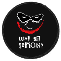 Why So Serious Round Patch | Artistshot