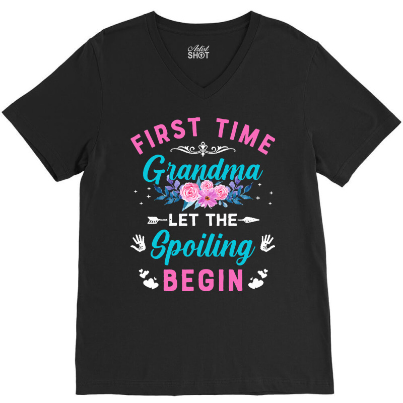 First Time Grandma Let The Spoiling Beg T  Shirt First Time Grandma Le V-neck Tee | Artistshot