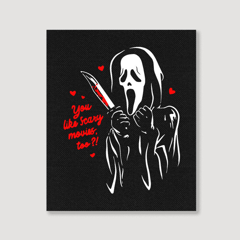 You Like Scary Movies Portrait Canvas Print | Artistshot