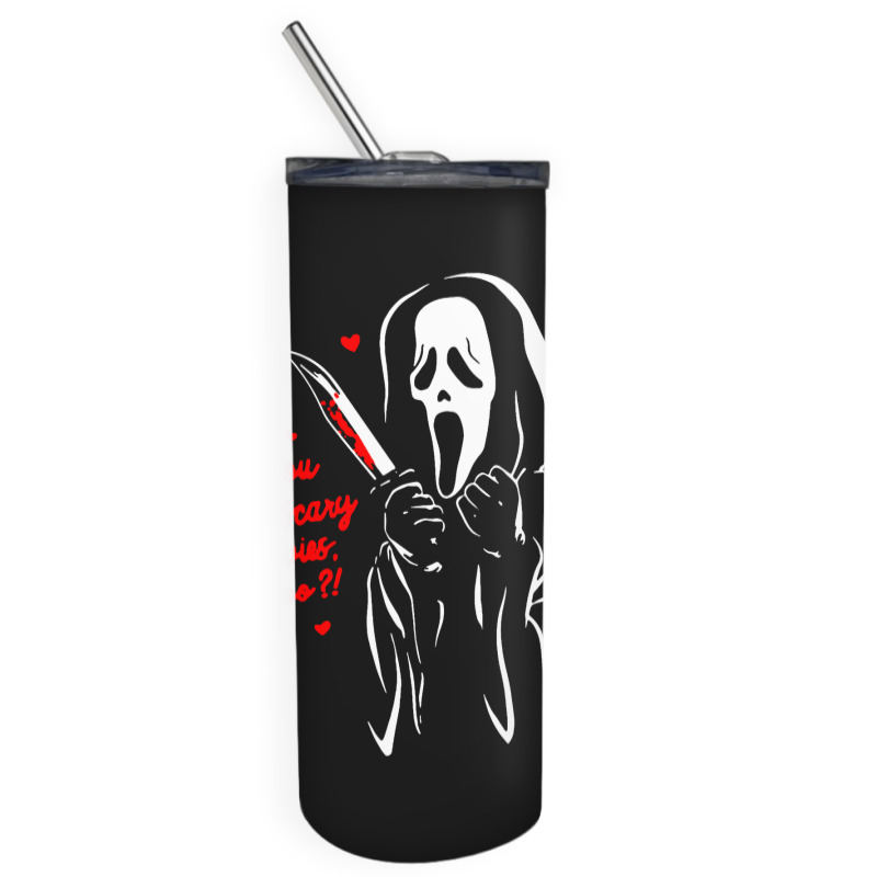 You Like Scary Movies Skinny Tumbler | Artistshot