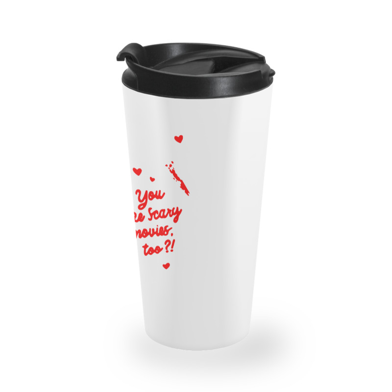 You Like Scary Movies Travel Mug | Artistshot