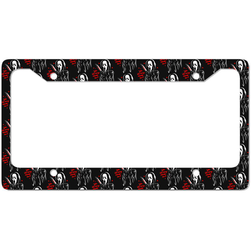 You Like Scary Movies License Plate Frame | Artistshot