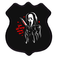 You Like Scary Movies Shield Patch | Artistshot