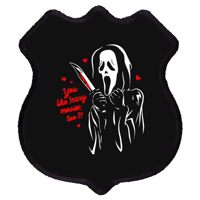 You Like Scary Movies Shield Patch | Artistshot