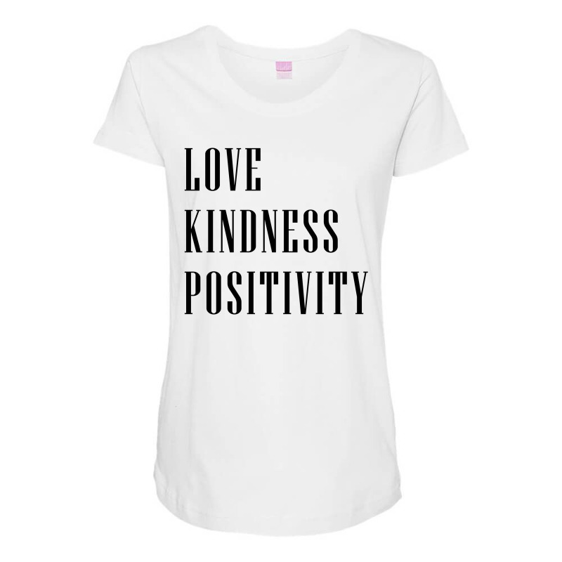 Love Kindness Positivity Maternity Scoop Neck T-shirt | Artistshot