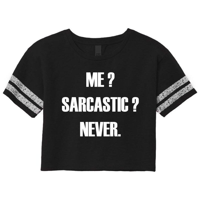 Me Sarcastic Never Scorecard Crop Tee | Artistshot