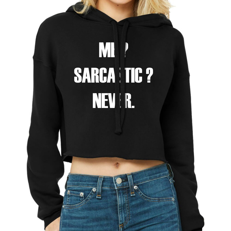 Me Sarcastic Never Cropped Hoodie | Artistshot