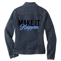 Make It Happen Ladies Denim Jacket | Artistshot