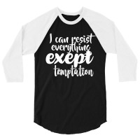 I Can Resist Everything Except Temtation White 3/4 Sleeve Shirt | Artistshot