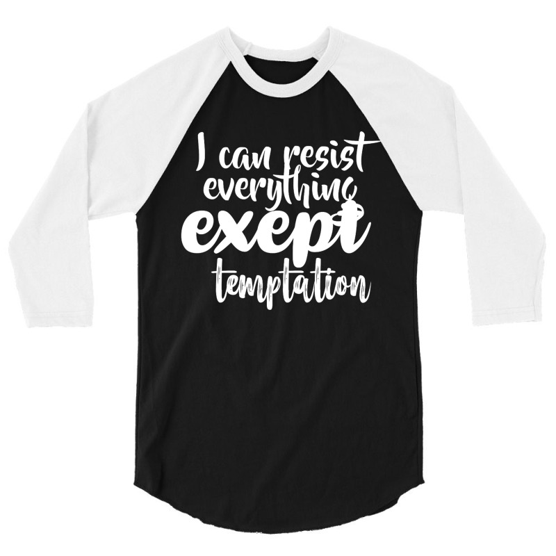 I Can Resist Everything Except Temtation White 3/4 Sleeve Shirt by camiloska | Artistshot