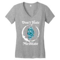 Dont Hate Meditate T  Shirtdon't Hate Meditate T  Shirt Women's V-neck T-shirt | Artistshot