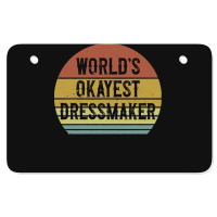 Dressmaker T  Shirt World's Okayest Dressmaker T  Shirt Atv License Plate | Artistshot