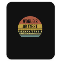 Dressmaker T  Shirt World's Okayest Dressmaker T  Shirt Mousepad | Artistshot