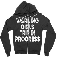 Girls Trip T  Shirt Warning Girls Trip In Progress T  Shirt Zipper Hoodie | Artistshot