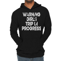 Girls Trip T  Shirt Warning Girls Trip In Progress T  Shirt Lightweight Hoodie | Artistshot