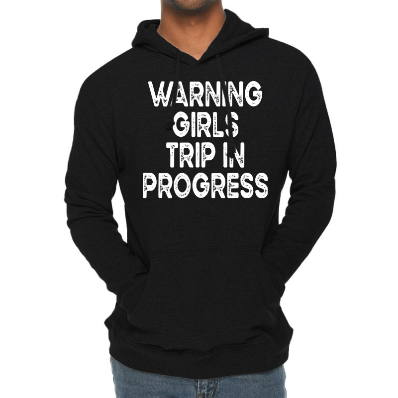 Girls Trip T  Shirt Warning Girls Trip In Progress T  Shirt Lightweight Hoodie | Artistshot