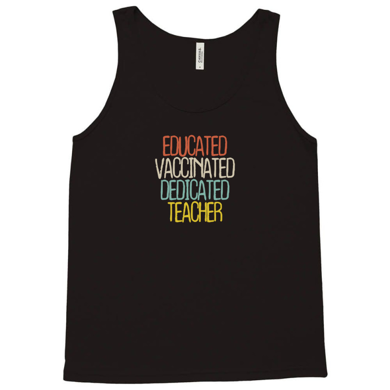 Educated Vaccinated Dedicated Teacher Tank Top by thebestisback | Artistshot