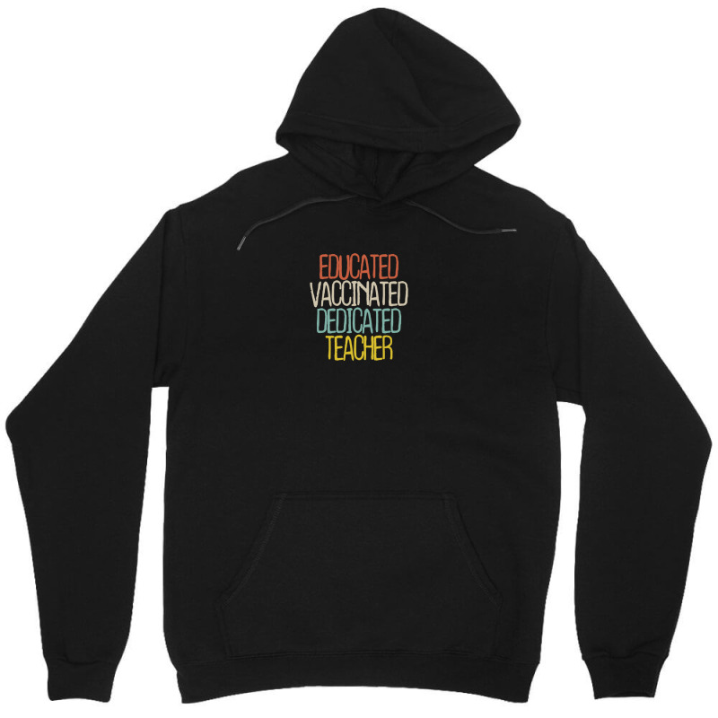 Educated Vaccinated Dedicated Teacher Unisex Hoodie by thebestisback | Artistshot