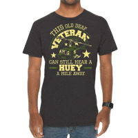 Hear A Huey A Mile Away   Helicopter Pilot Vietnam Veteran T Shirt Vintage T-shirt | Artistshot