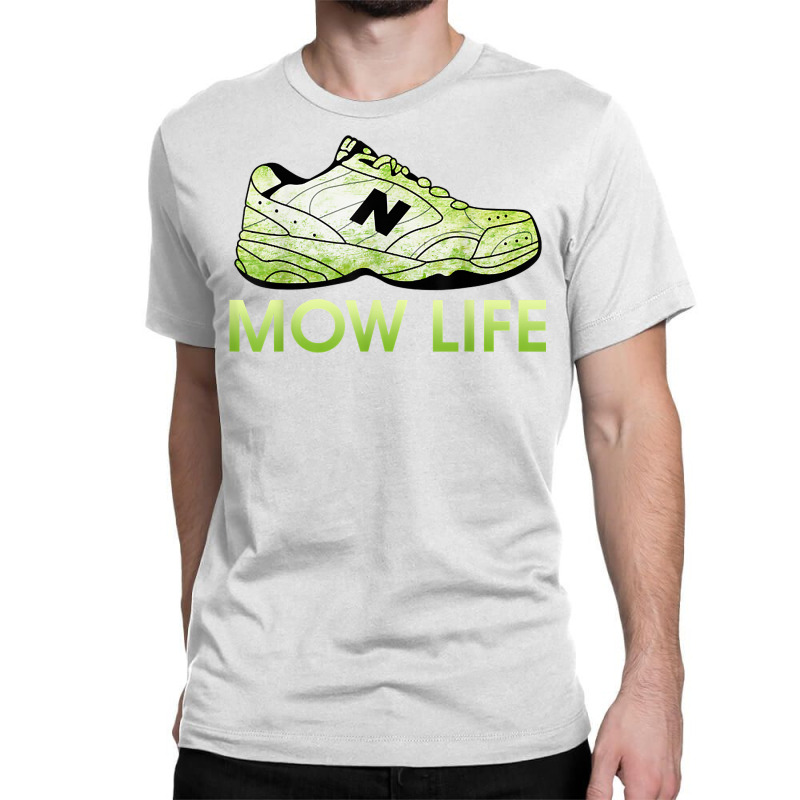 Mow Life Grass Cutting Lawn Mowing Dad Life T Shirt Classic T-shirt | Artistshot