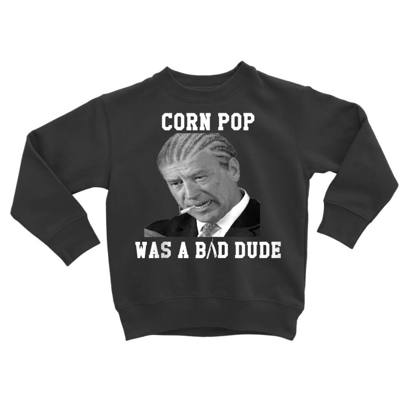 Corn Pop Was A Bad Dude   Joe Biden Vintage Political Meme Tank Top Toddler Sweatshirt | Artistshot