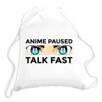 Anime Paused Talk Fast Drawstring Bags | Artistshot