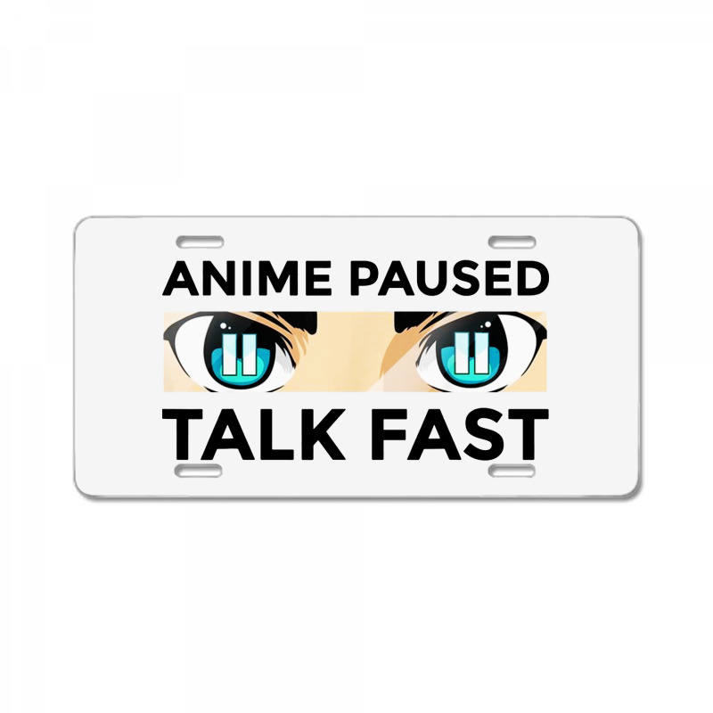 Anime Paused Talk Fast License Plate | Artistshot