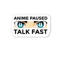 Anime Paused Talk Fast Sticker | Artistshot