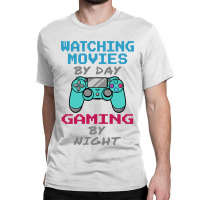 Watching Movies By Day Gaming Classic T-shirt | Artistshot