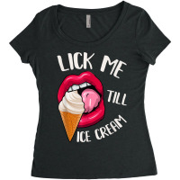 Lick Me Till Ice Cream Funny Pun Ice Cream T Shirt Women's Triblend Scoop T-shirt | Artistshot