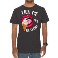 Lick Me Till Ice Cream Funny Pun Ice Cream T Shirt Vintage T-shirt | Artistshot