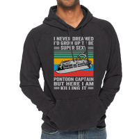 Pontoon Boat I Never Dreamed Id Grow Up To Be A Super Sexy Pontoon Cap Vintage Hoodie | Artistshot