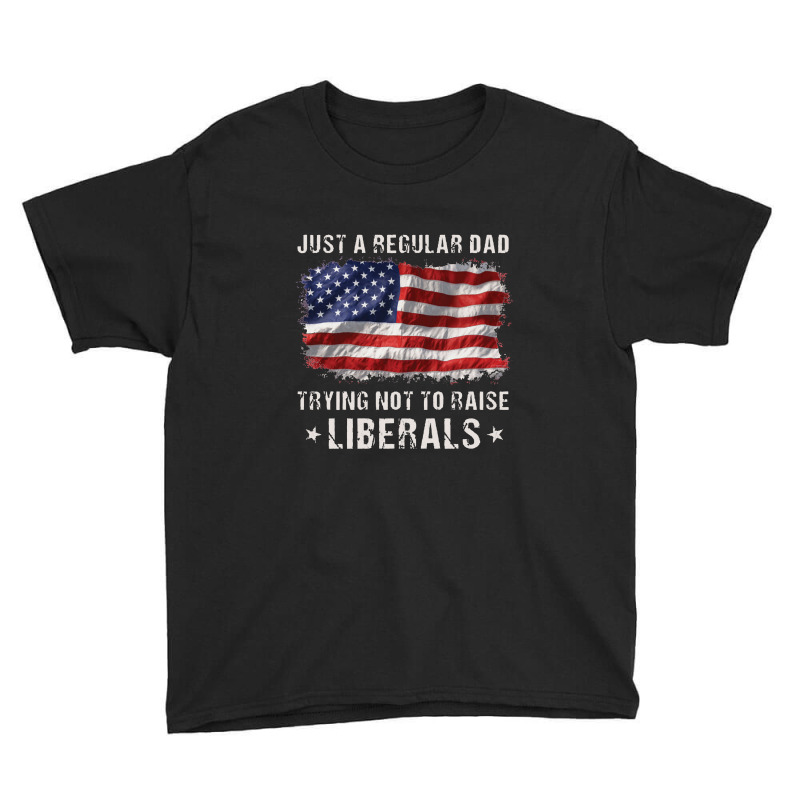 Dad Not To Raise Liberals,anti Democrat Youth Tee | Artistshot