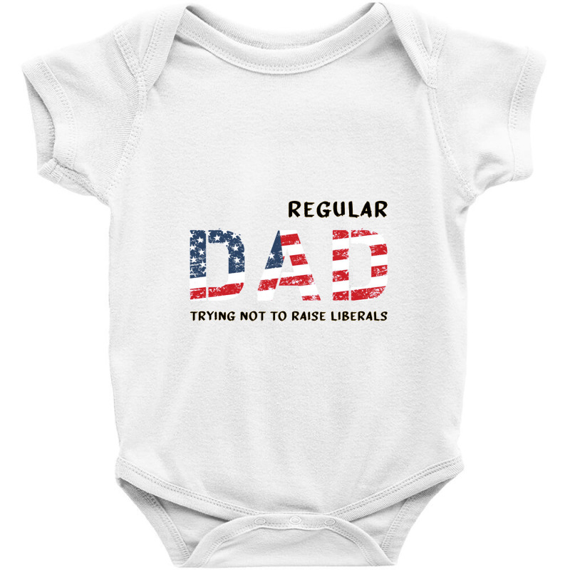 Dad Trying Not To Raise Liberals Baby Bodysuit | Artistshot