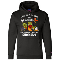 Chicken Chick Womens I Just Want To Work In My Garden And Hang Out Chi Champion Hoodie | Artistshot