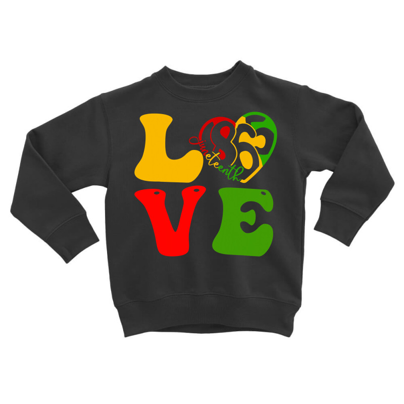 Happy Juneteenth Is My Independence Day Love Black Women T Shirt Toddler Sweatshirt | Artistshot