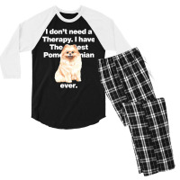 Dog I Dont Need Therapy, I Have The Cutest Pomeranian Ever Puppy Anima Men's 3/4 Sleeve Pajama Set | Artistshot