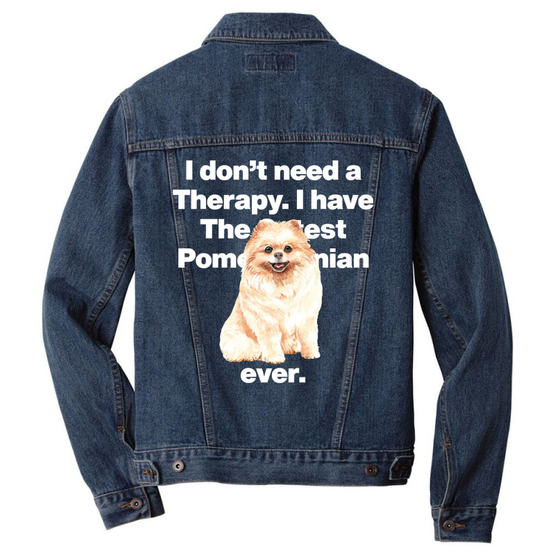 Dog I Dont Need Therapy, I Have The Cutest Pomeranian Ever Puppy Anima Men Denim Jacket by golferu | Artistshot