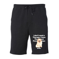 Dog I Dont Need Therapy, I Have The Cutest Pomeranian Ever Puppy Anima Fleece Short | Artistshot