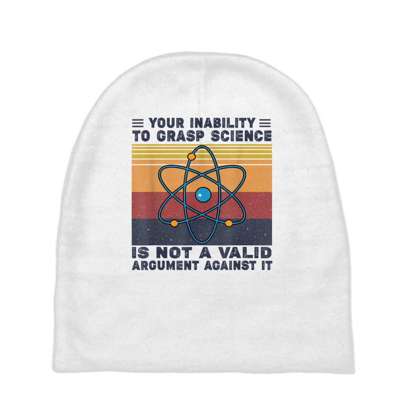 Your Inability To Grasp Science Is Not A Valid Argument T Shirt Baby Beanies by abdurrehmancappucci | Artistshot