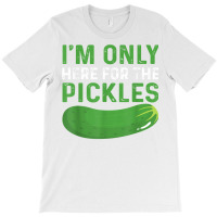 Funny Pickles Design Vegetable Snacks Saying Pickle T Shirt T-shirt | Artistshot