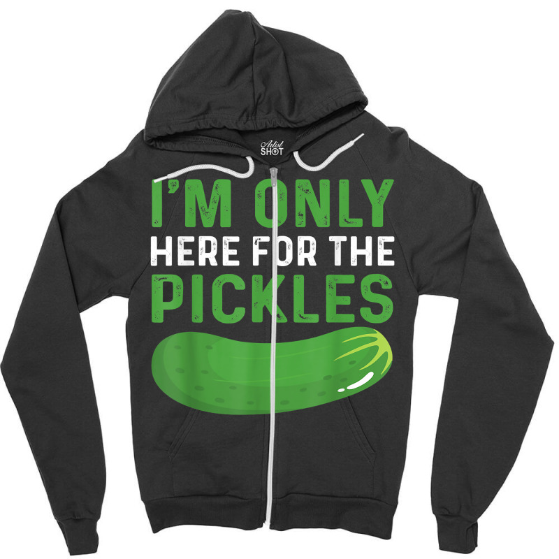 Funny Pickles Design Vegetable Snacks Saying Pickle T Shirt Zipper Hoodie by tandonwelters | Artistshot