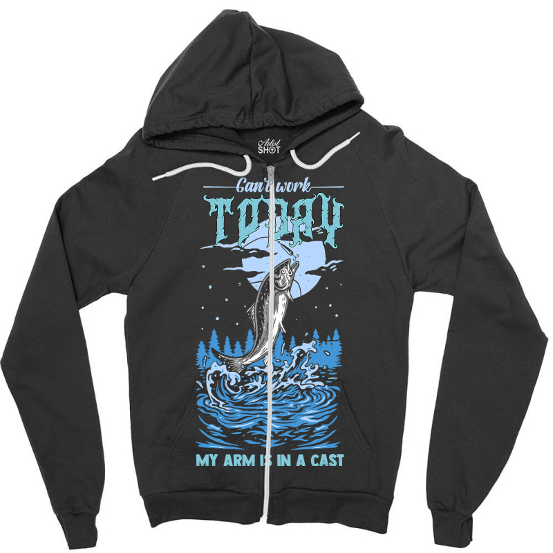 Fishing Fish Cant Work Today My Arm Is In A Cast 718 Fisher Hook Zipper Hoodie | Artistshot